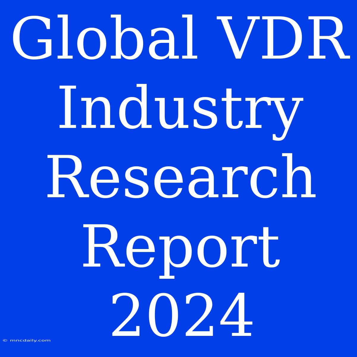 Global VDR Industry Research Report 2024