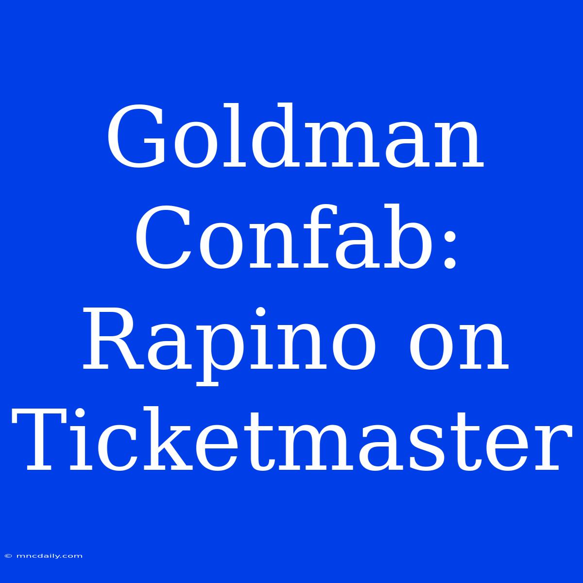 Goldman Confab: Rapino On Ticketmaster