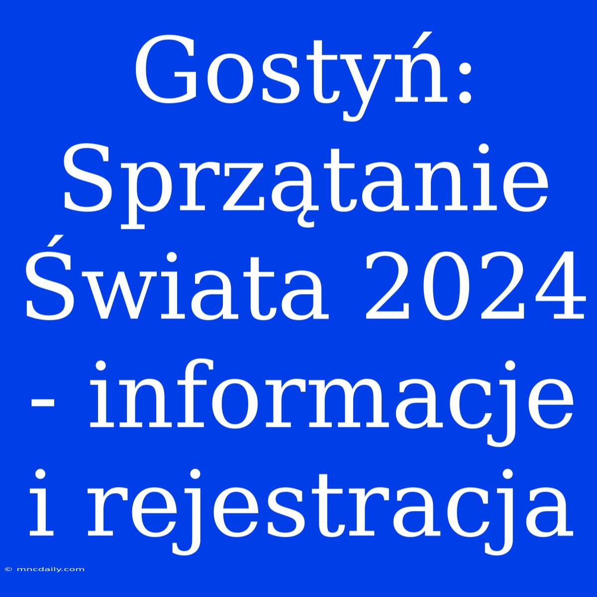 Gostyń: Sprzątanie Świata 2024 - Informacje I Rejestracja