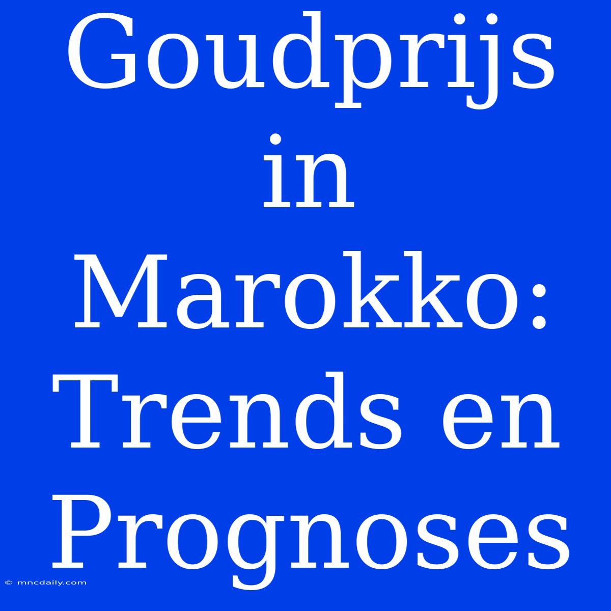 Goudprijs In Marokko: Trends En Prognoses