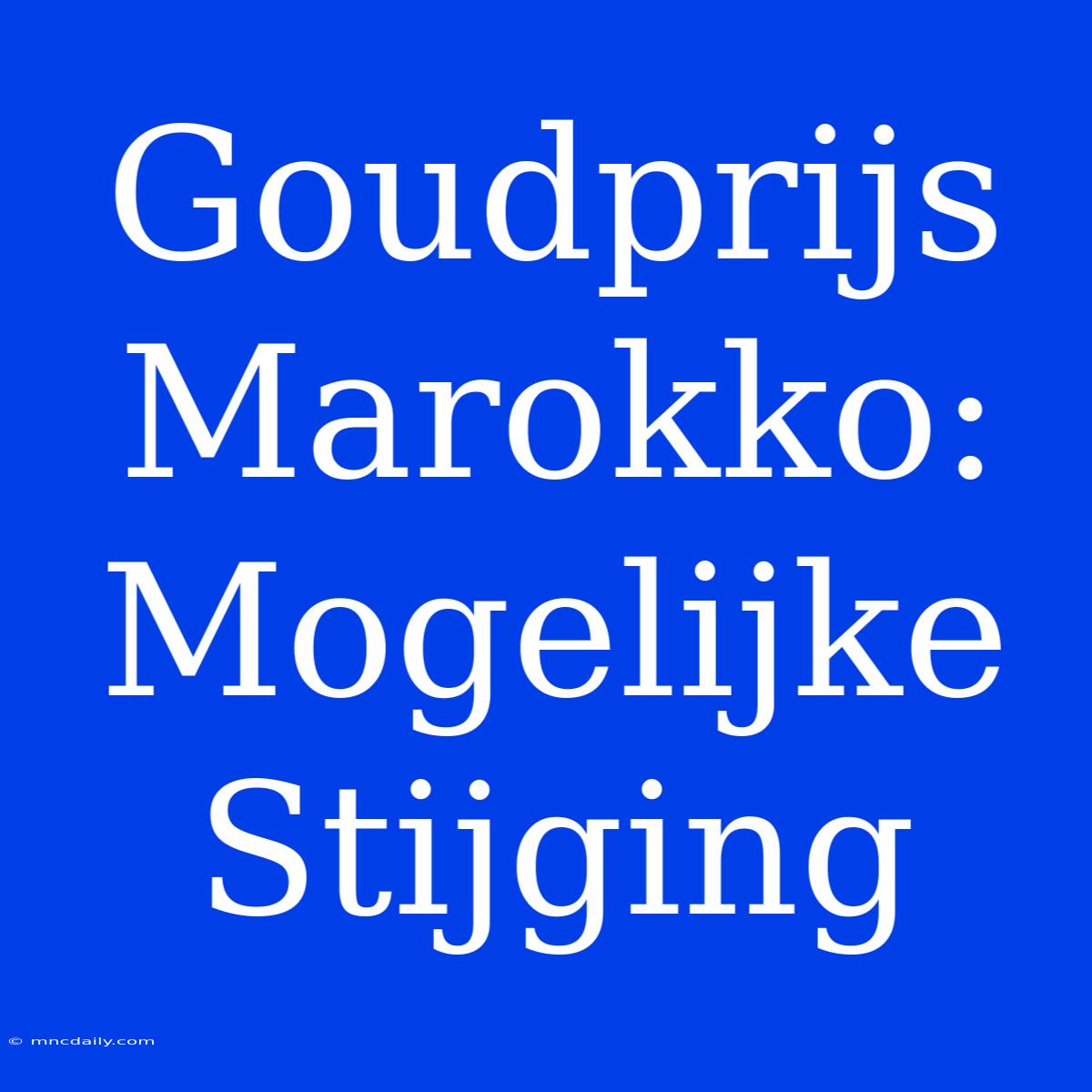 Goudprijs Marokko: Mogelijke Stijging