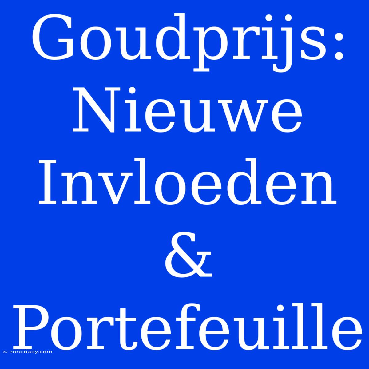 Goudprijs: Nieuwe Invloeden & Portefeuille