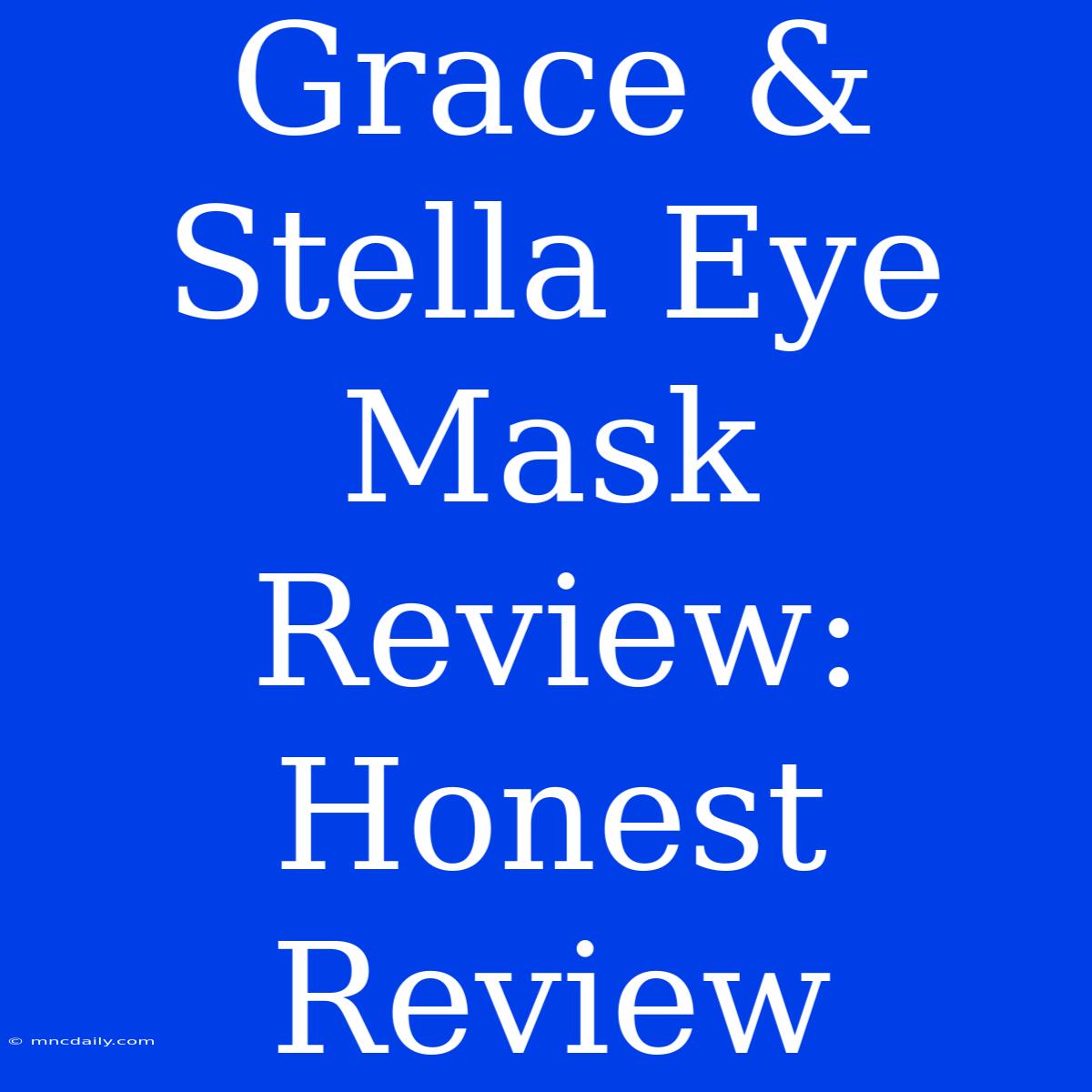 Grace & Stella Eye Mask Review: Honest Review