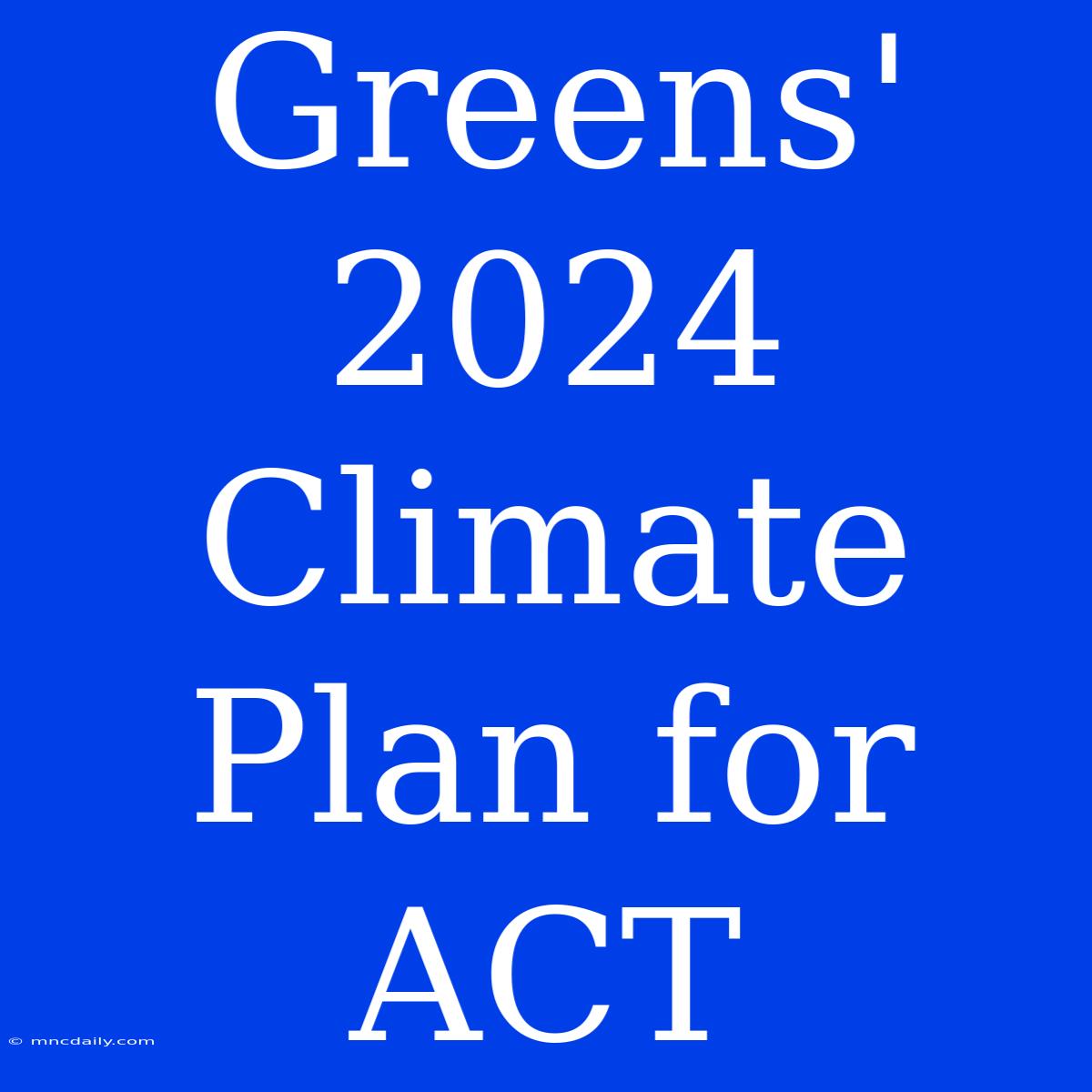 Greens' 2024 Climate Plan For ACT