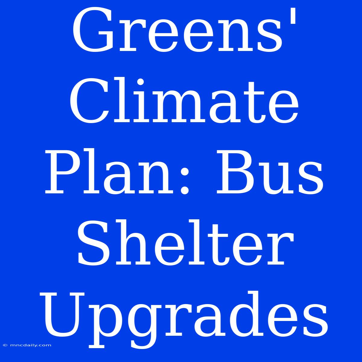 Greens' Climate Plan: Bus Shelter Upgrades