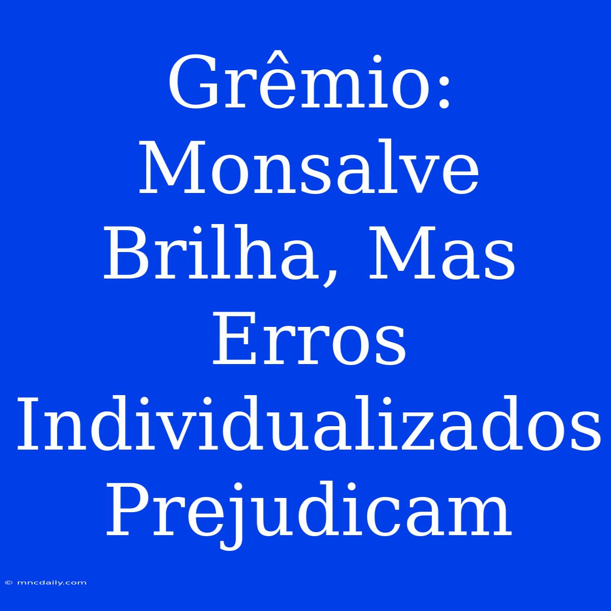 Grêmio: Monsalve Brilha, Mas Erros Individualizados Prejudicam