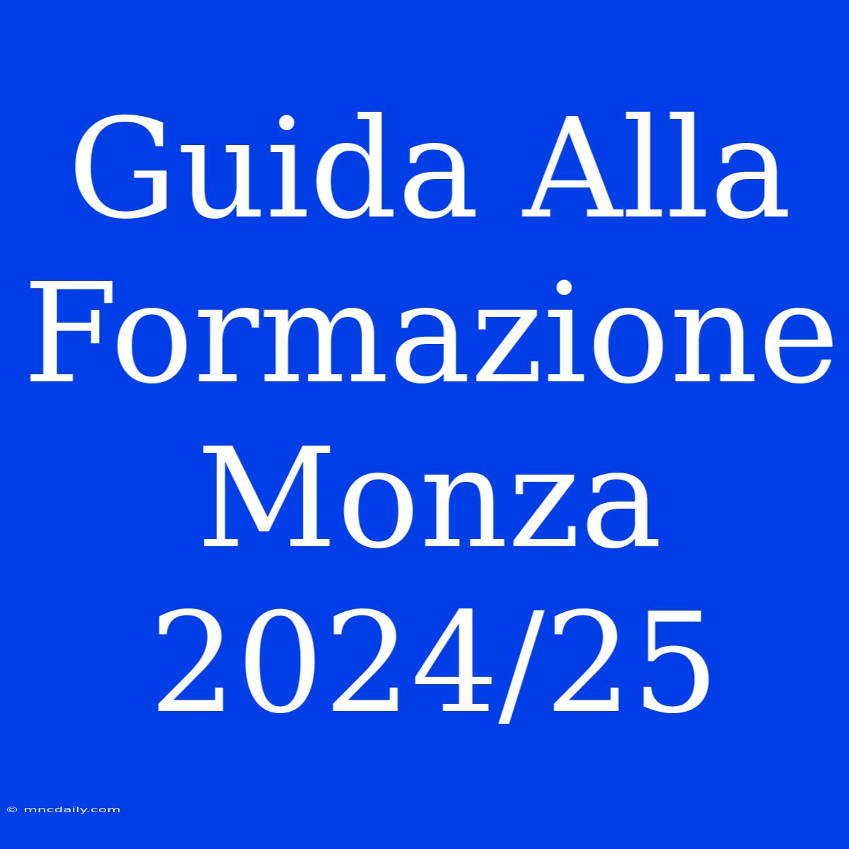 Guida Alla Formazione Monza 2024/25