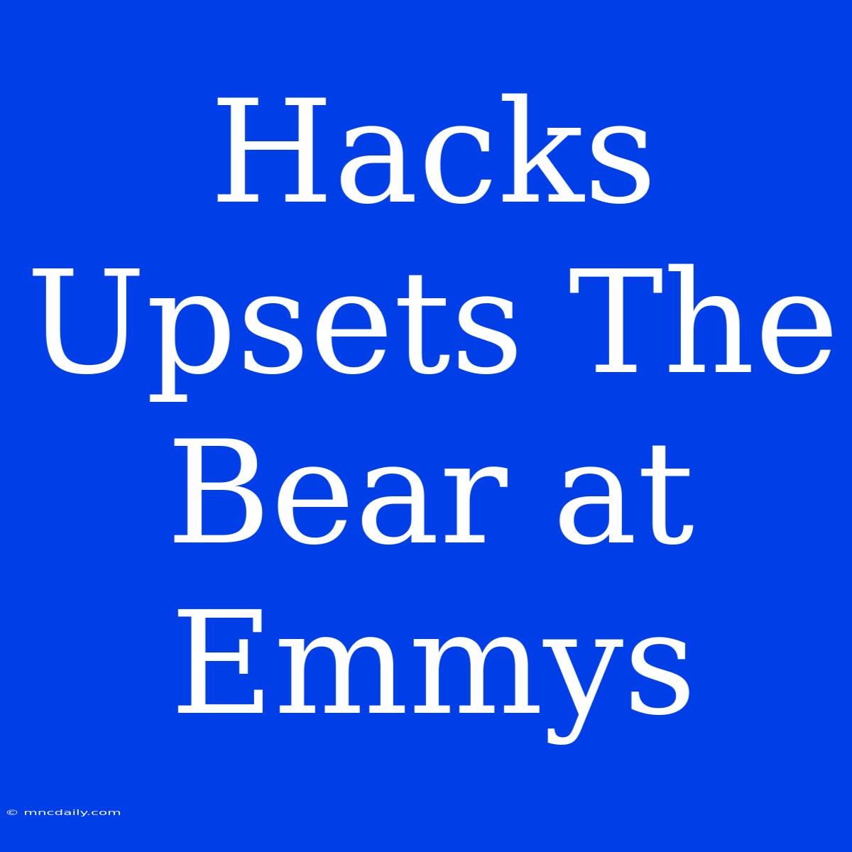 Hacks Upsets The Bear At Emmys