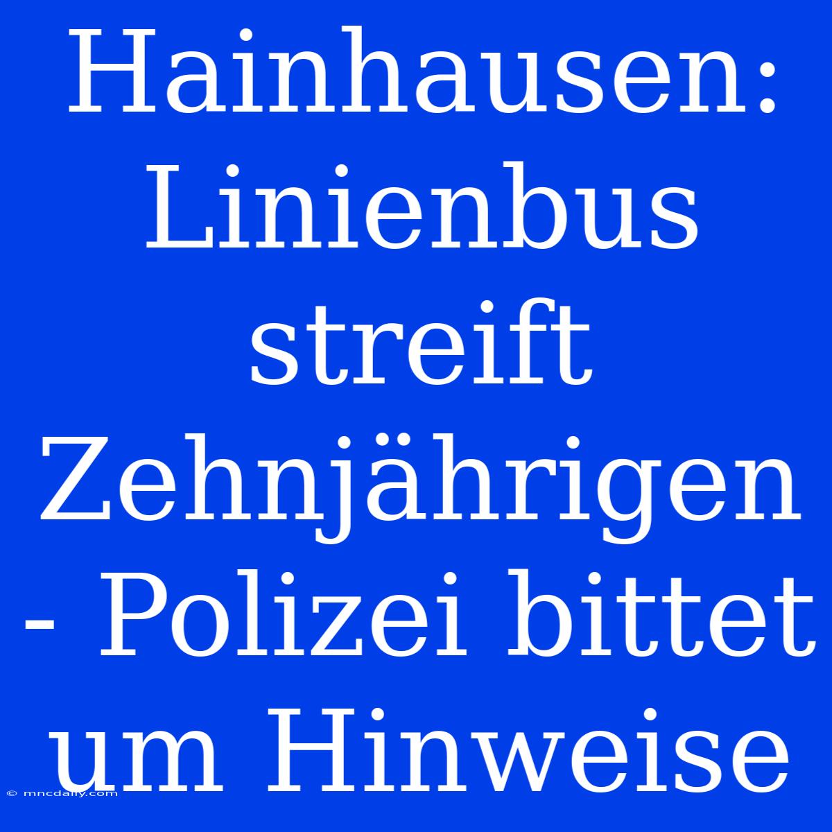 Hainhausen: Linienbus Streift Zehnjährigen - Polizei Bittet Um Hinweise 