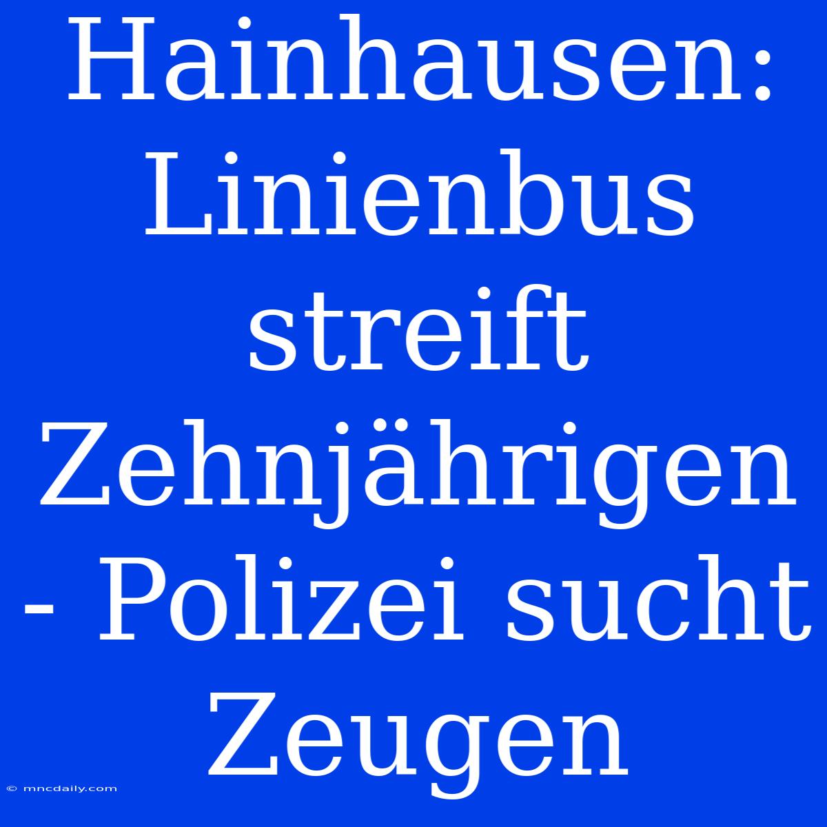 Hainhausen: Linienbus Streift Zehnjährigen - Polizei Sucht Zeugen