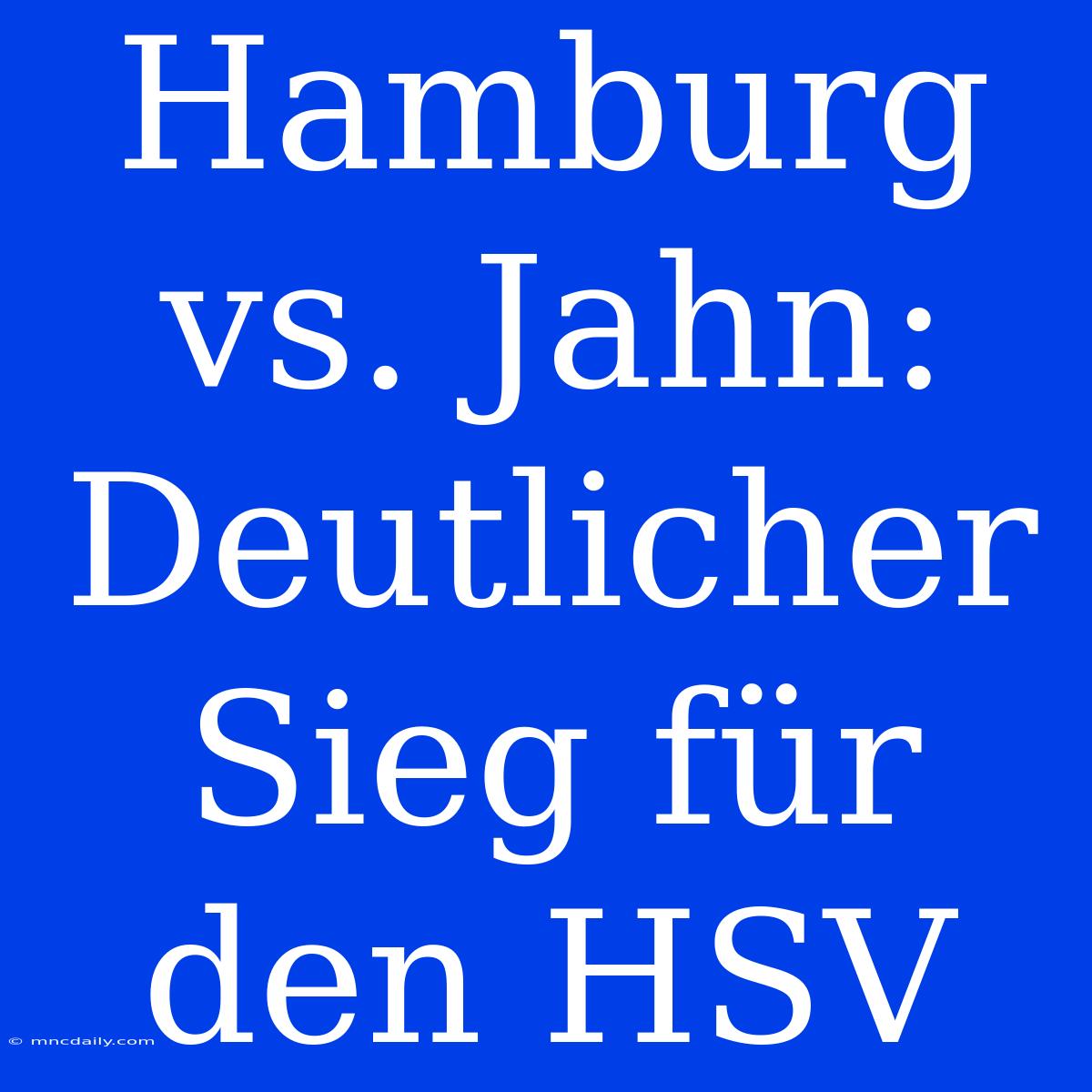 Hamburg Vs. Jahn: Deutlicher Sieg Für Den HSV