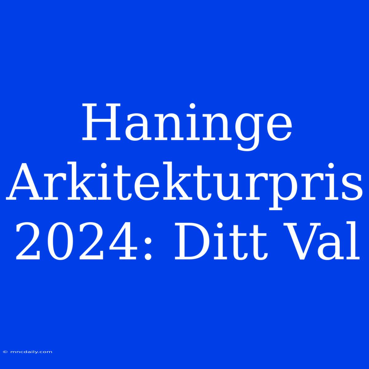 Haninge Arkitekturpris 2024: Ditt Val