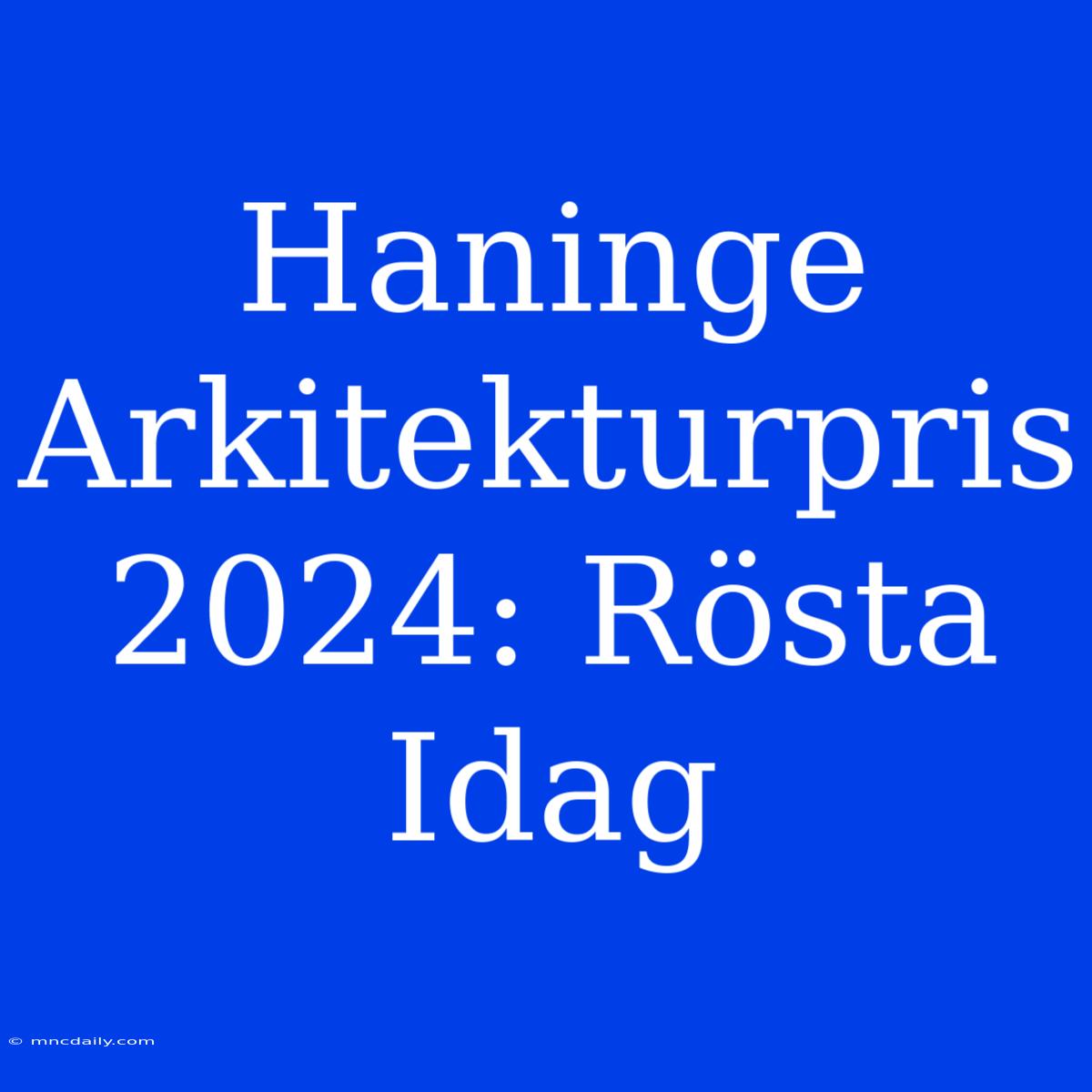 Haninge Arkitekturpris 2024: Rösta Idag