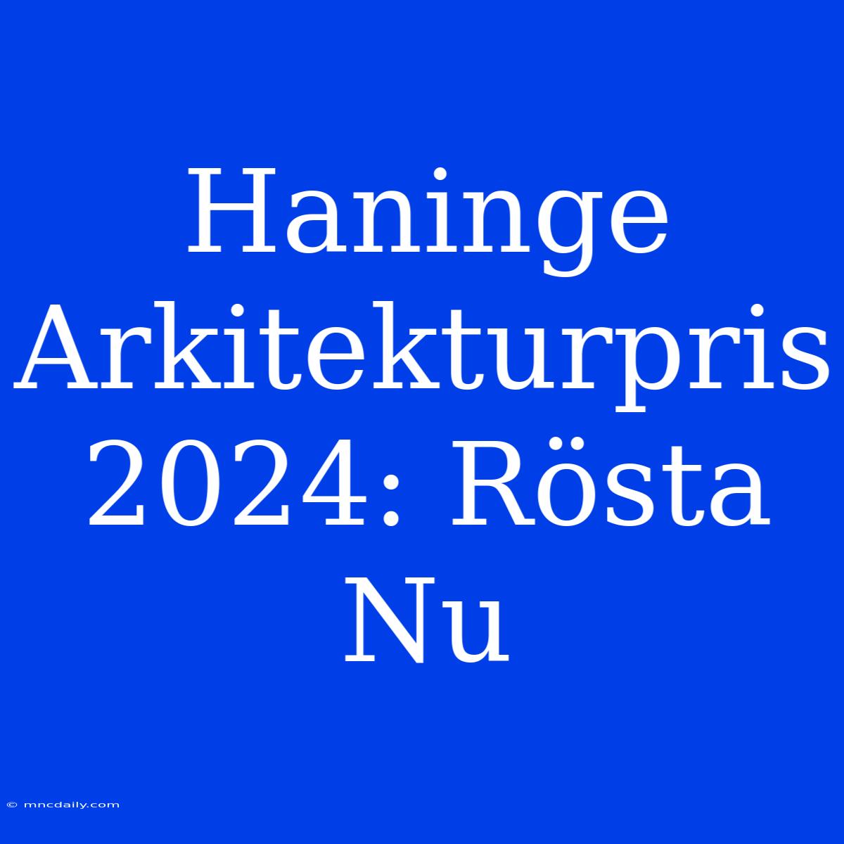 Haninge Arkitekturpris 2024: Rösta Nu