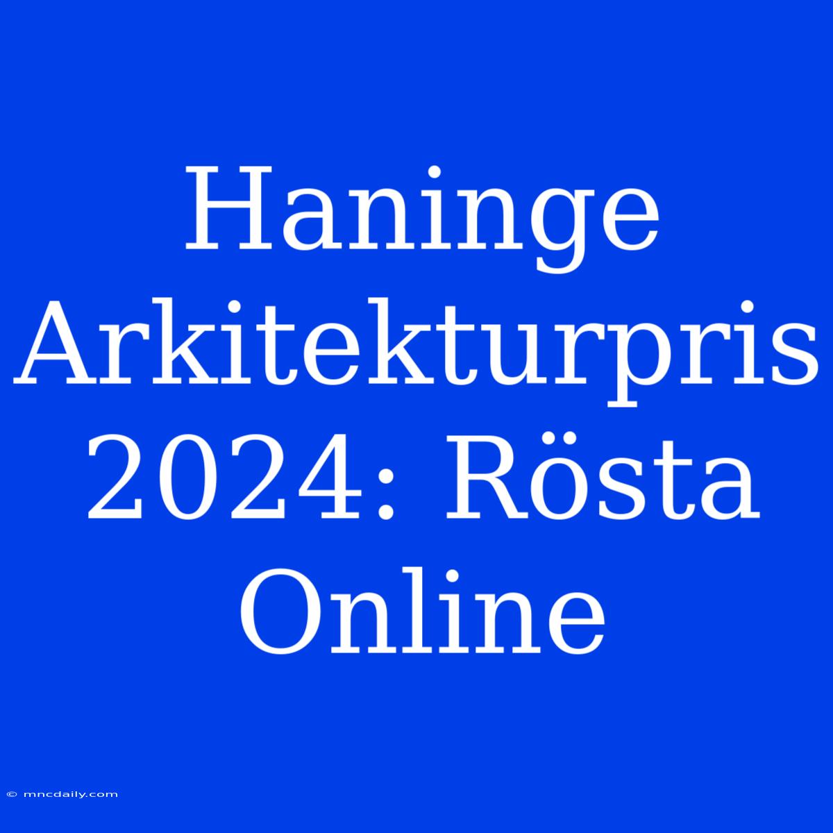 Haninge Arkitekturpris 2024: Rösta Online