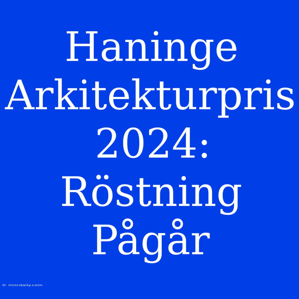 Haninge Arkitekturpris 2024: Röstning Pågår