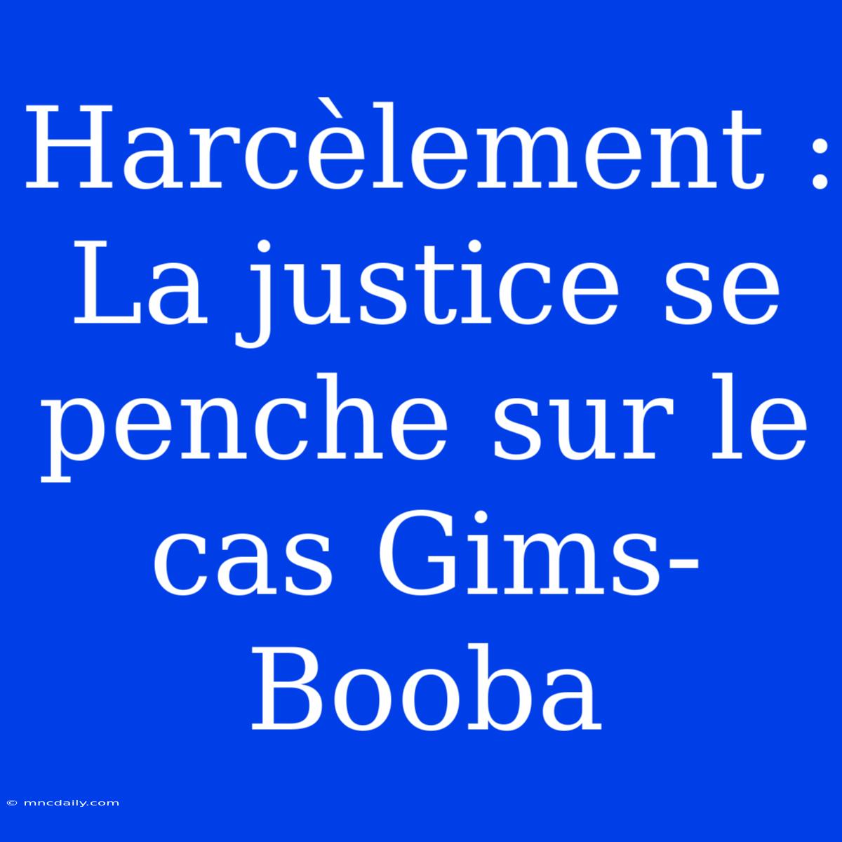 Harcèlement : La Justice Se Penche Sur Le Cas Gims-Booba