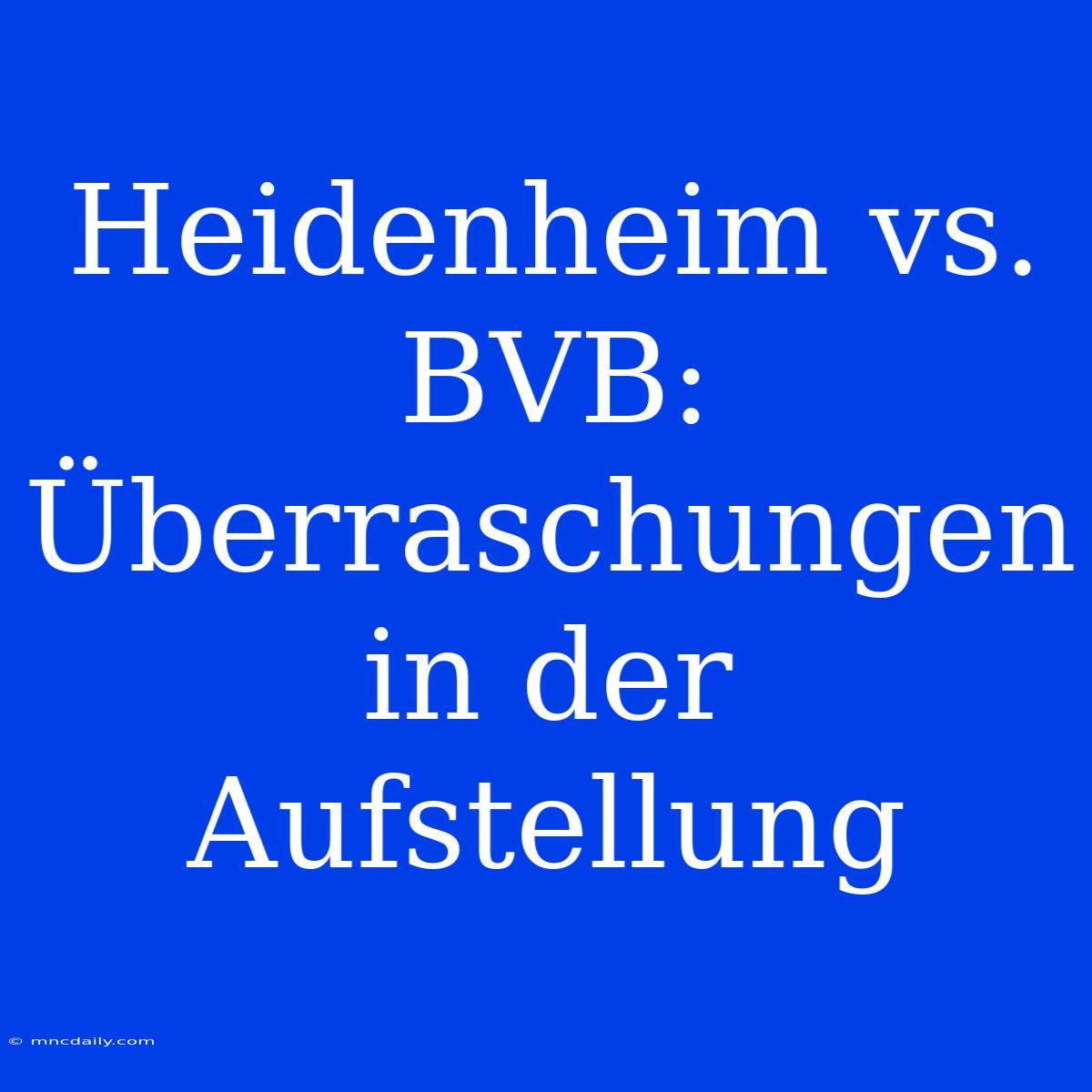 Heidenheim Vs. BVB: Überraschungen In Der Aufstellung