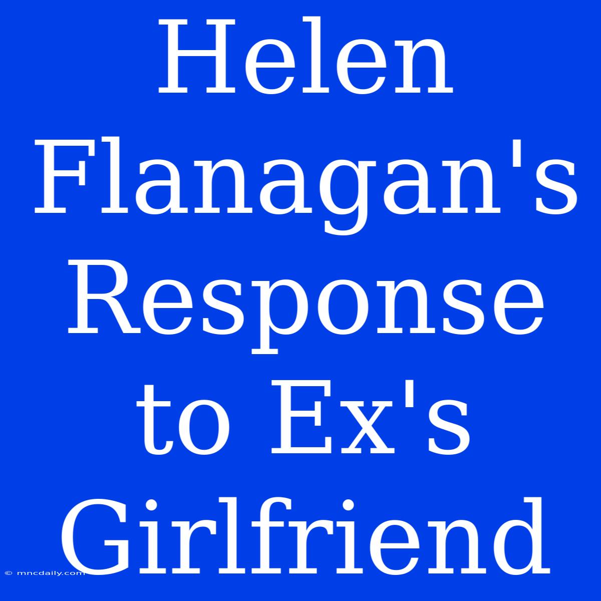 Helen Flanagan's Response To Ex's Girlfriend