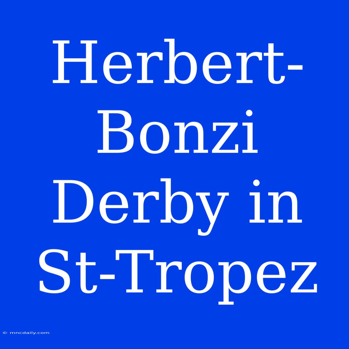 Herbert-Bonzi Derby In St-Tropez