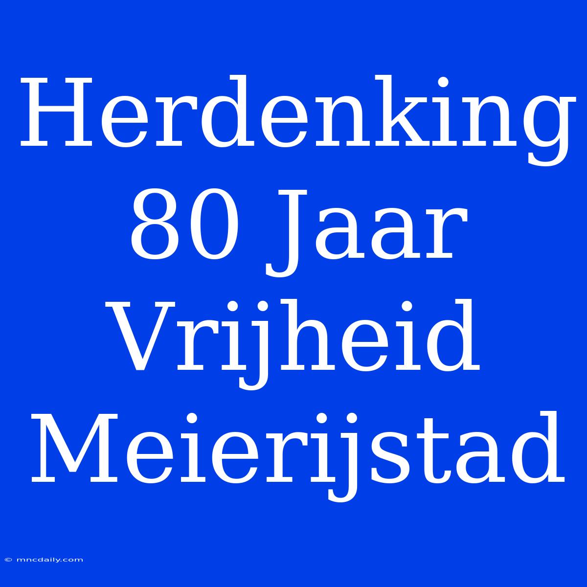 Herdenking 80 Jaar Vrijheid Meierijstad