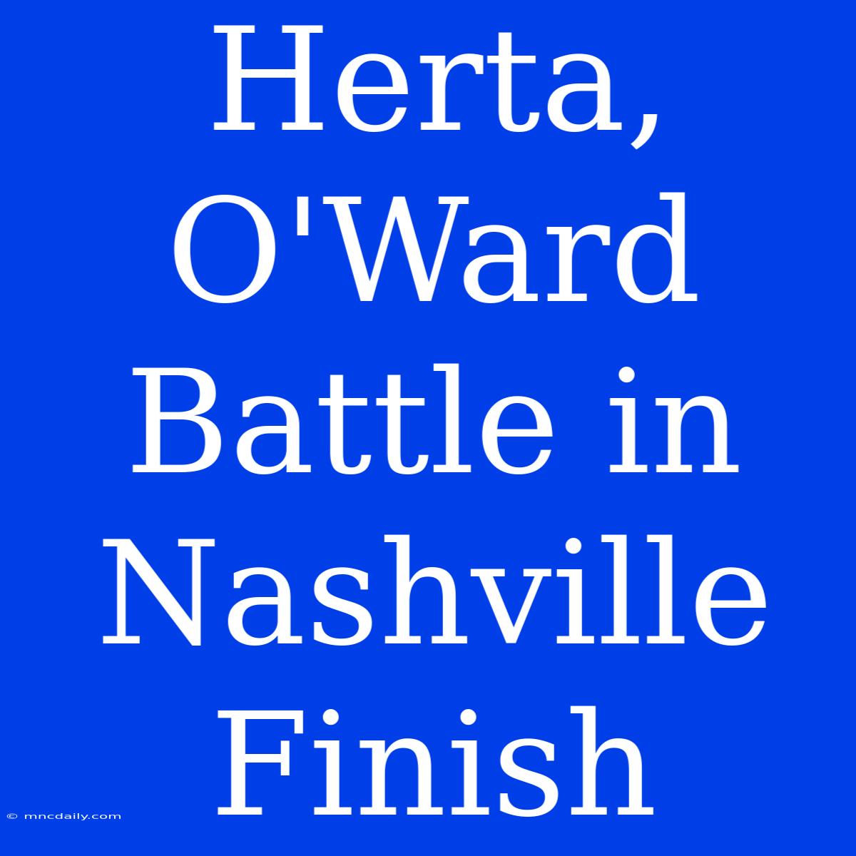 Herta, O'Ward Battle In Nashville Finish 