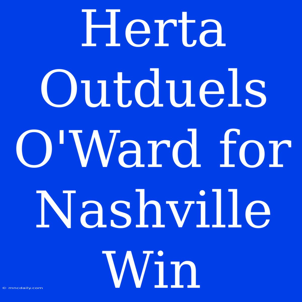 Herta Outduels O'Ward For Nashville Win