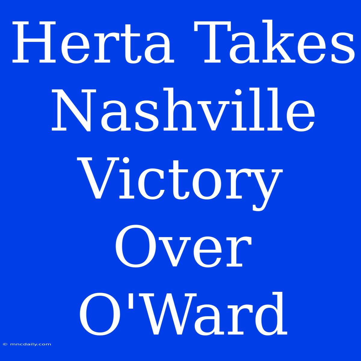 Herta Takes Nashville Victory Over O'Ward