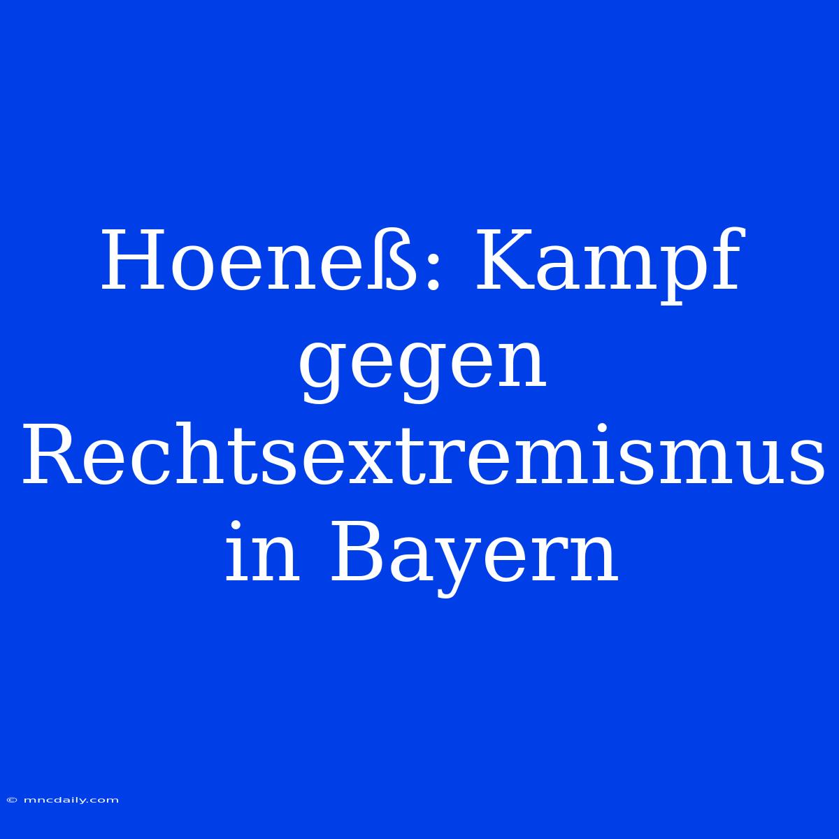 Hoeneß: Kampf Gegen Rechtsextremismus In Bayern