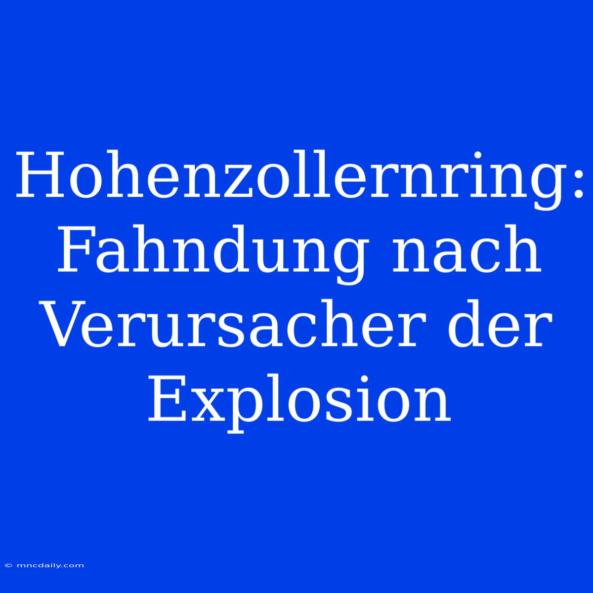 Hohenzollernring: Fahndung Nach Verursacher Der Explosion