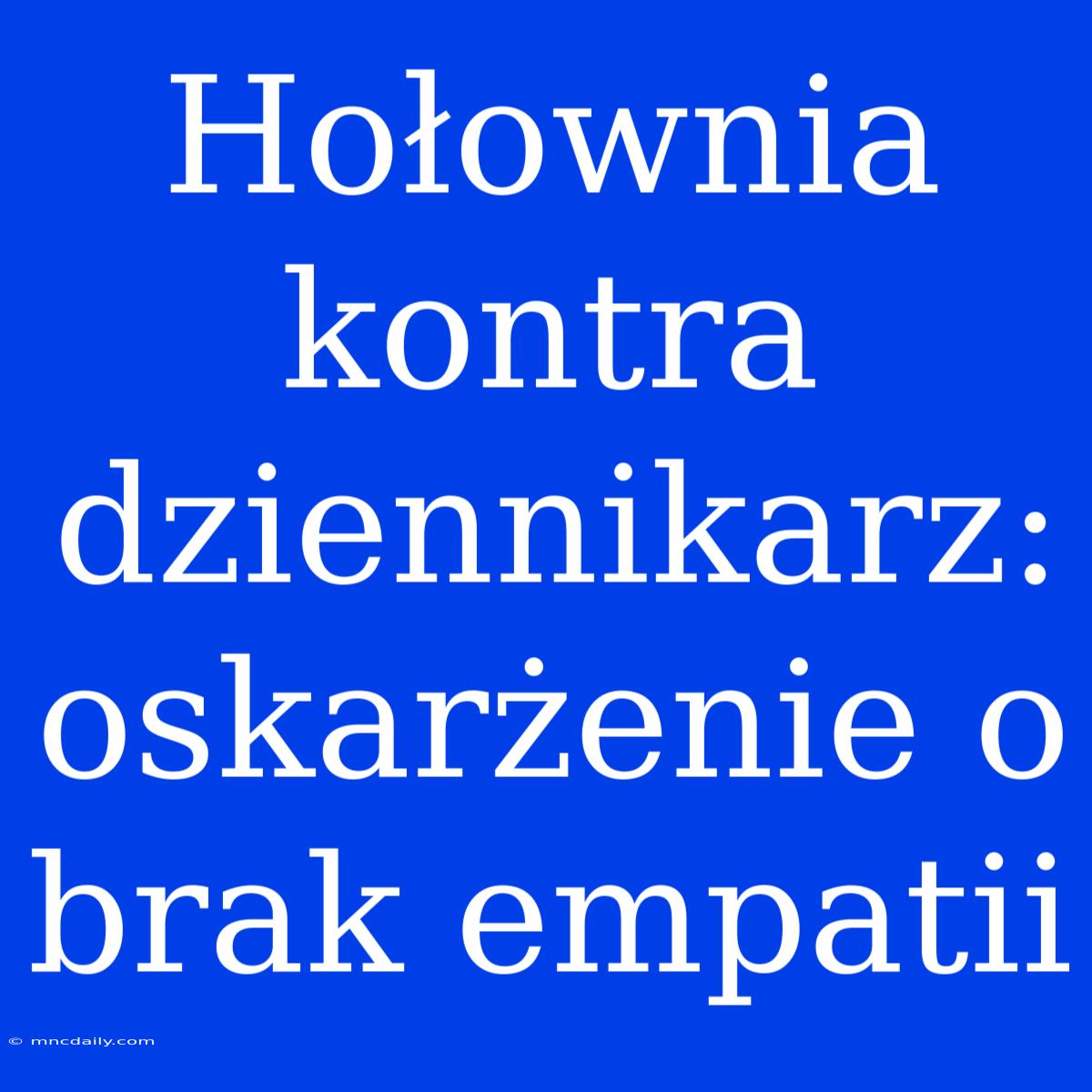 Hołownia Kontra Dziennikarz: Oskarżenie O Brak Empatii