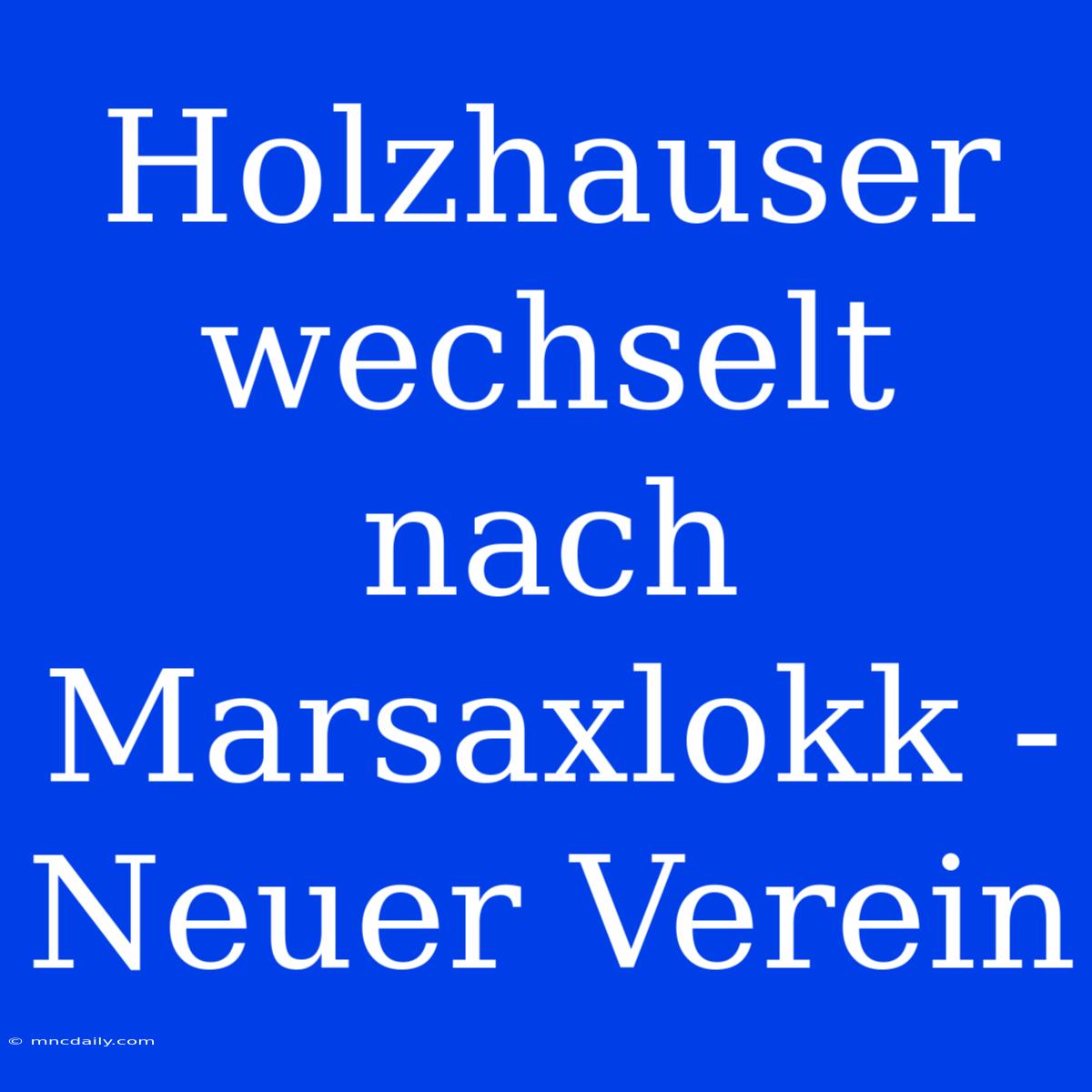 Holzhauser Wechselt Nach Marsaxlokk - Neuer Verein 