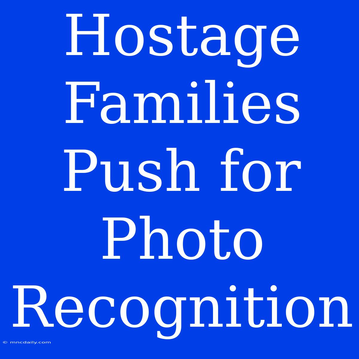 Hostage Families Push For Photo Recognition