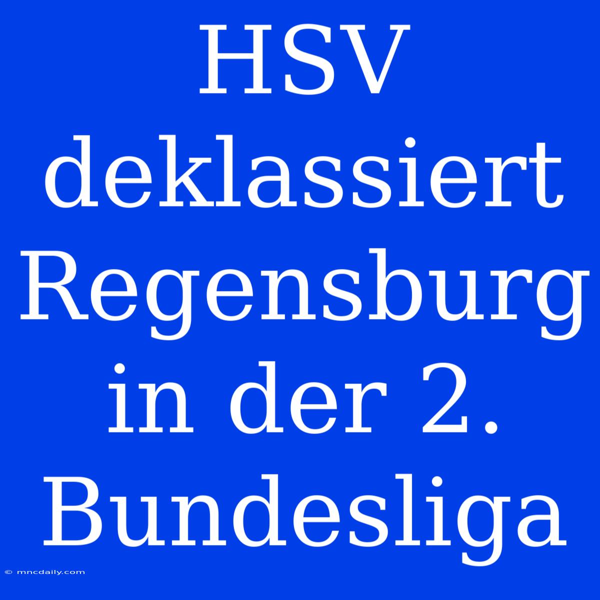 HSV Deklassiert Regensburg In Der 2. Bundesliga