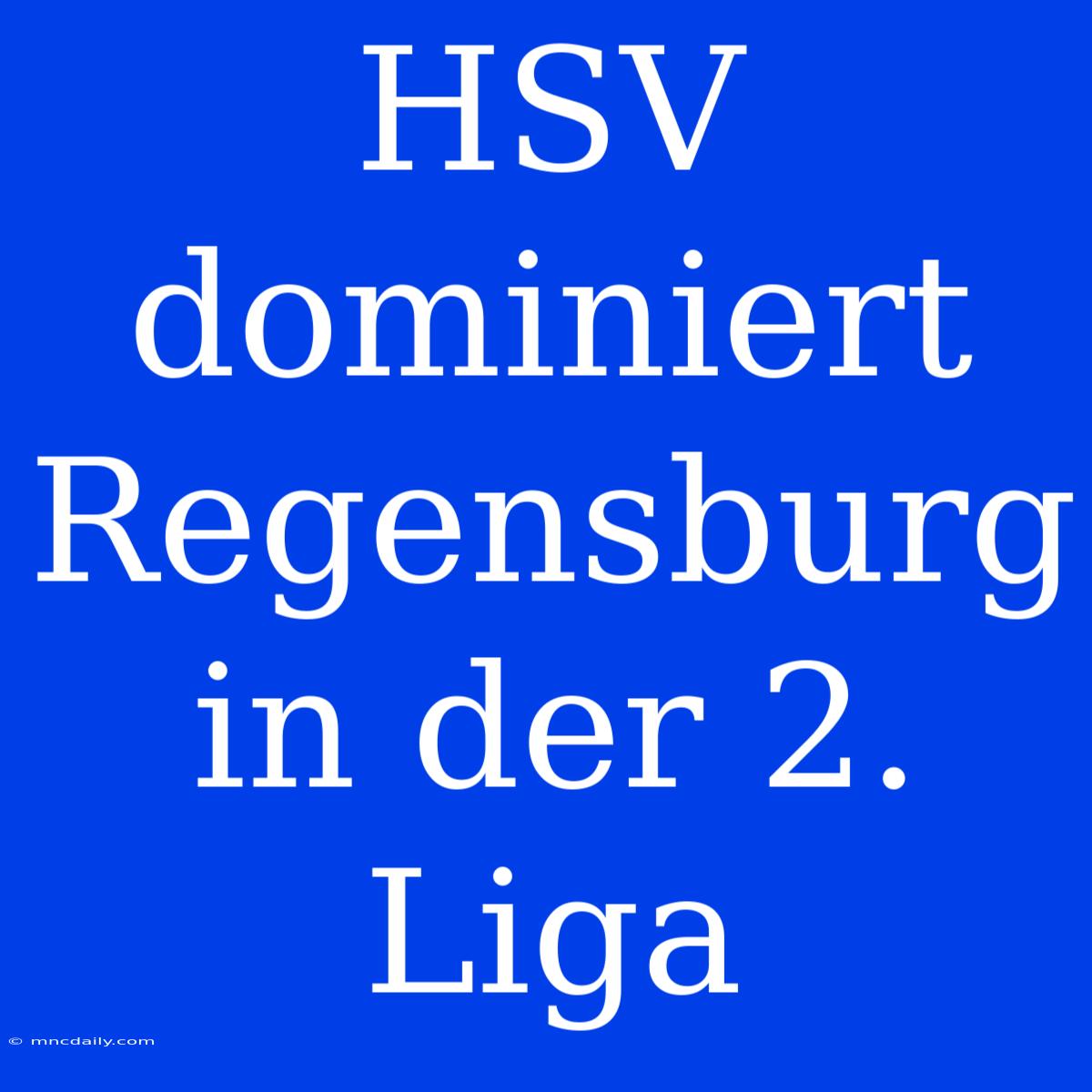 HSV Dominiert Regensburg In Der 2. Liga