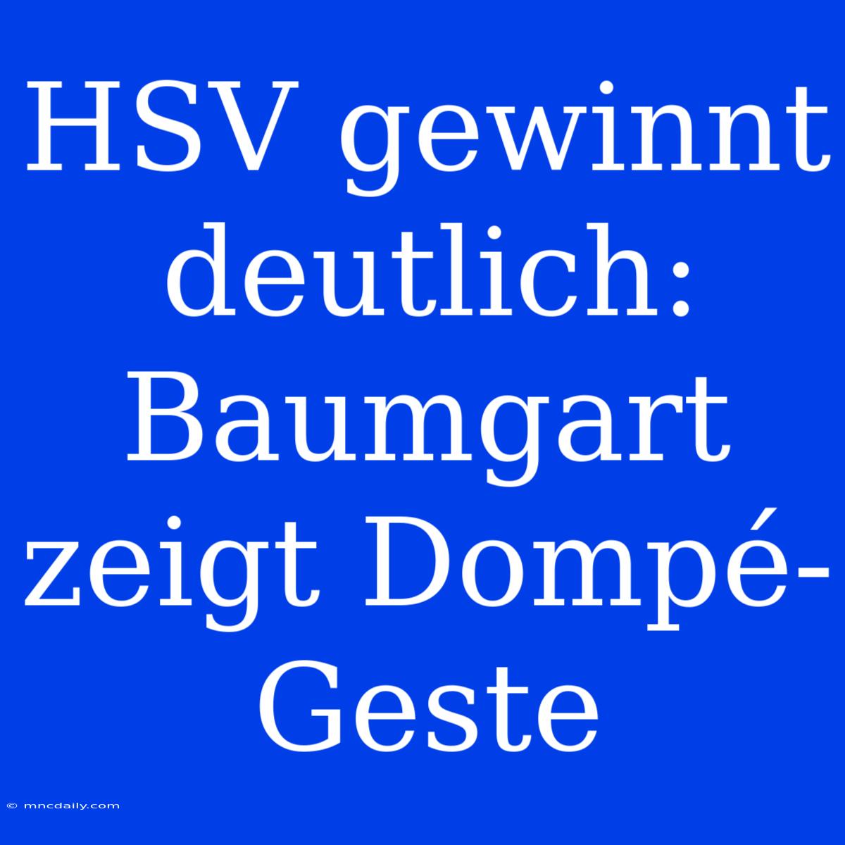 HSV Gewinnt Deutlich: Baumgart Zeigt Dompé-Geste