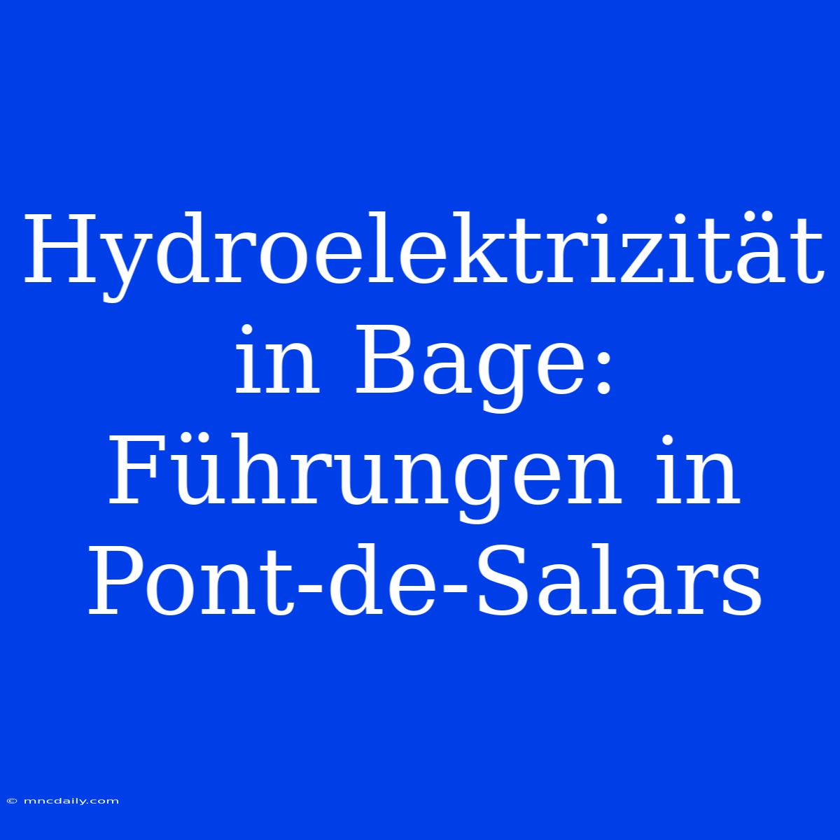 Hydroelektrizität In Bage: Führungen In Pont-de-Salars