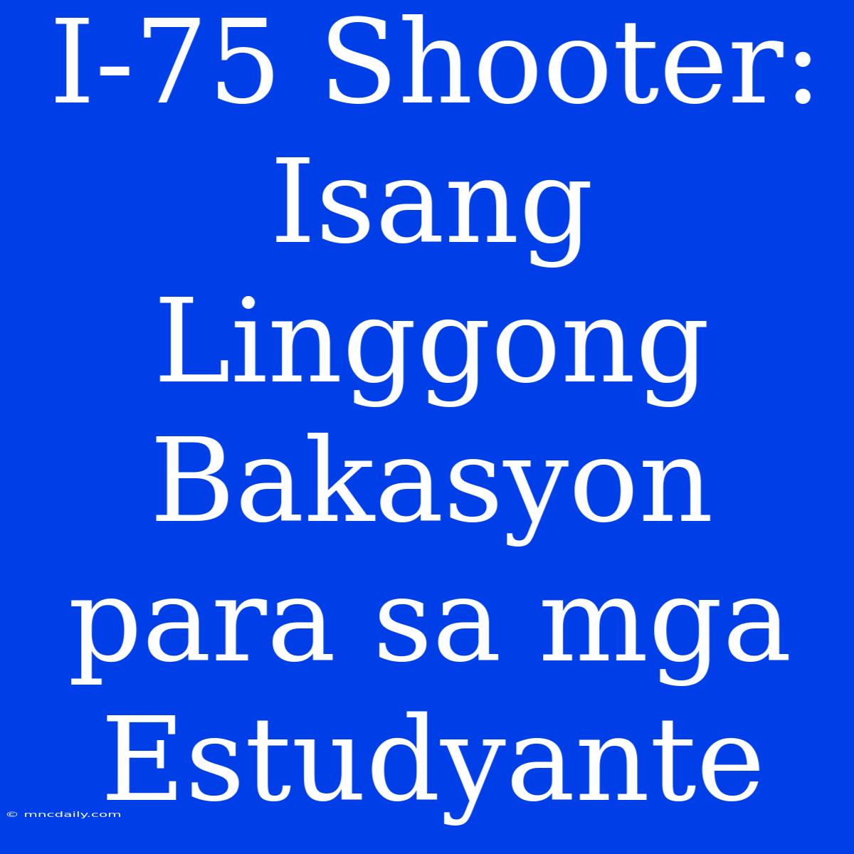 I-75 Shooter: Isang Linggong Bakasyon Para Sa Mga Estudyante