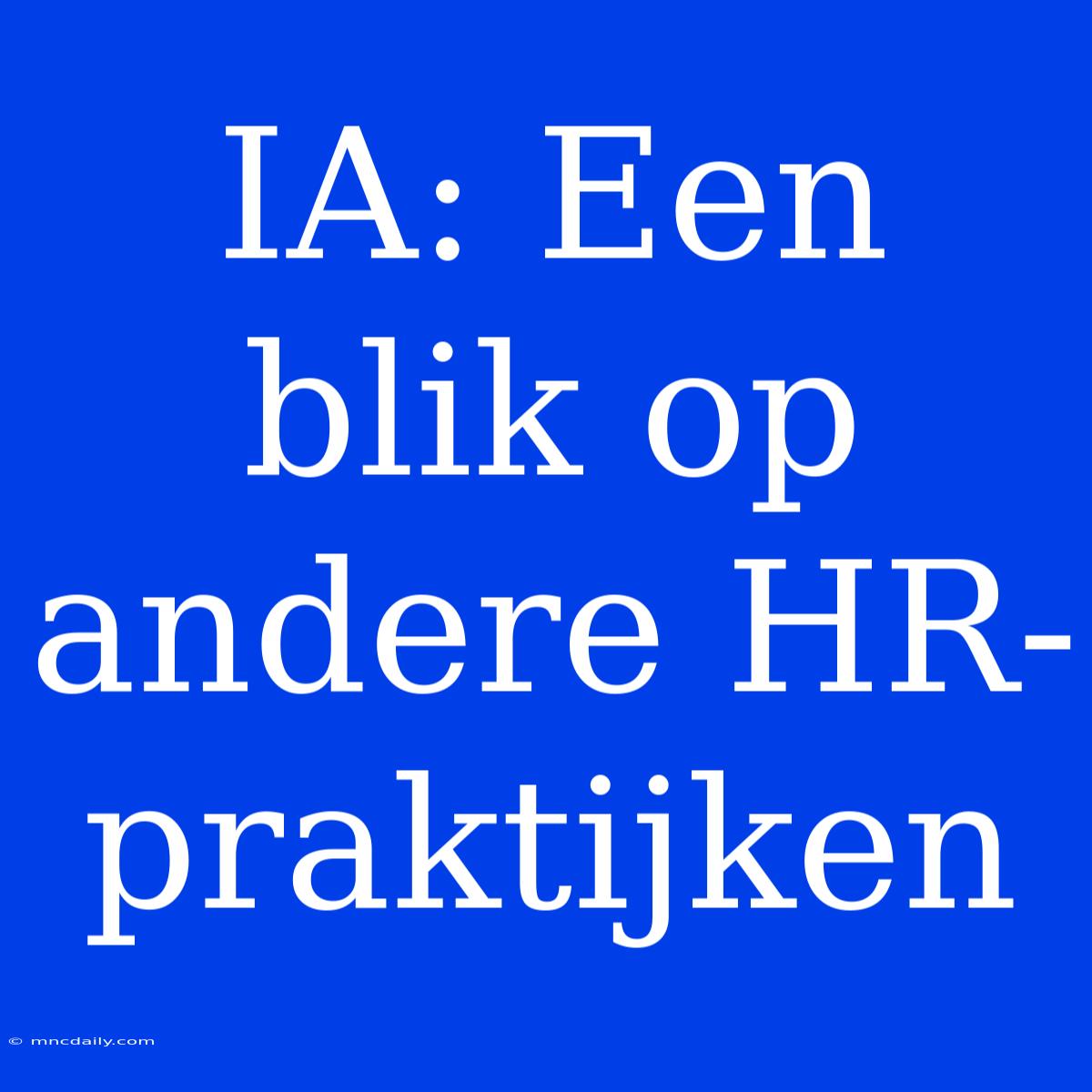 IA: Een Blik Op Andere HR-praktijken