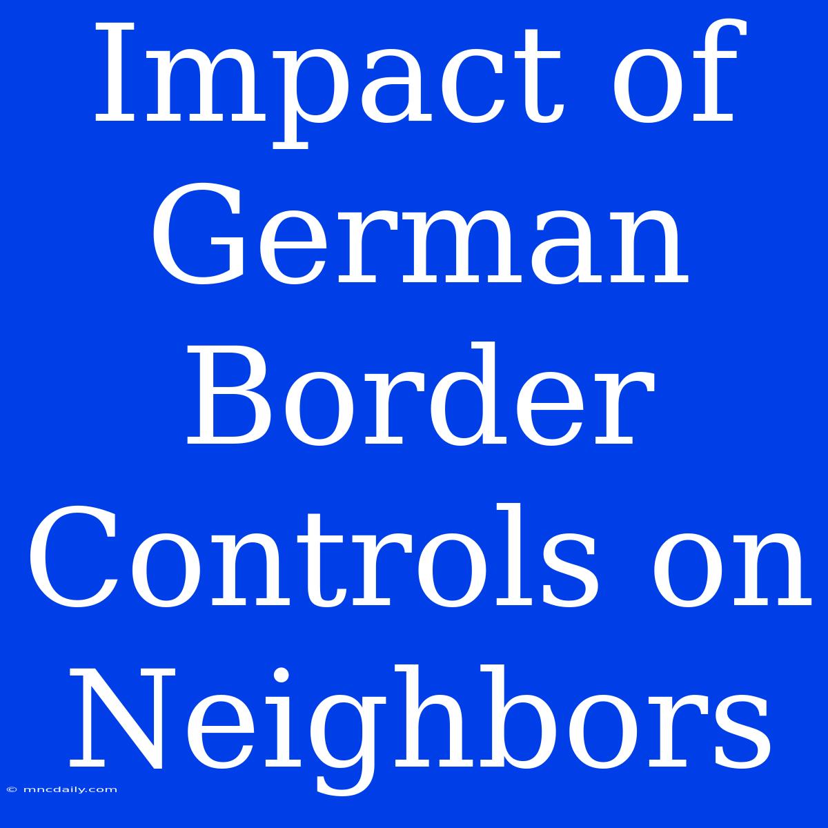 Impact Of German Border Controls On Neighbors