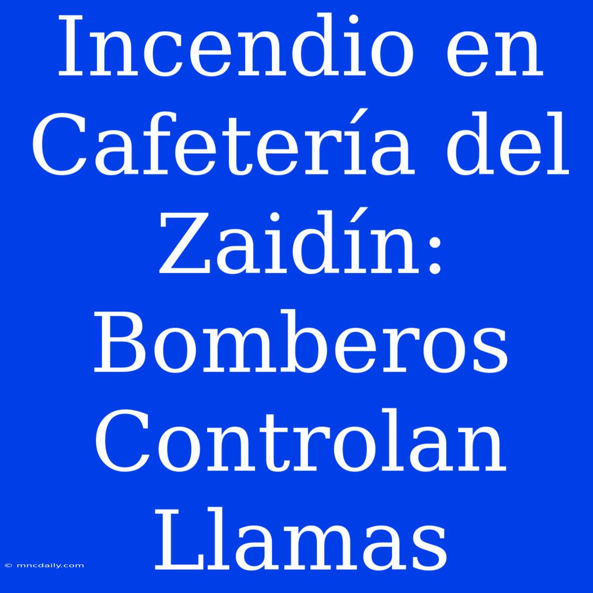 Incendio En Cafetería Del Zaidín: Bomberos Controlan Llamas