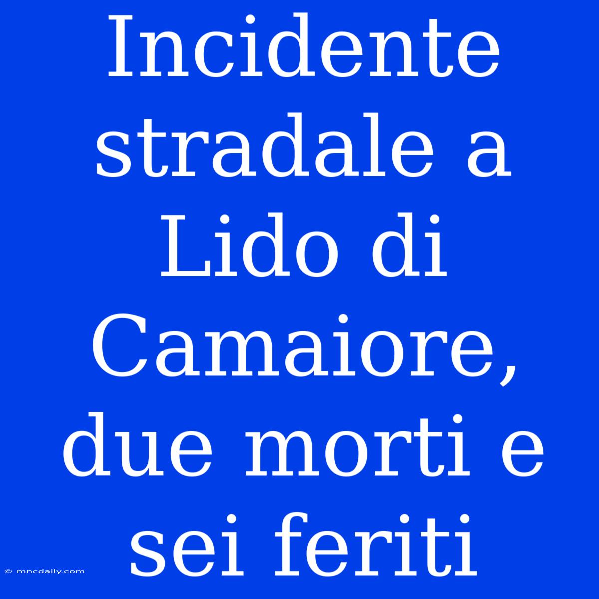 Incidente Stradale A Lido Di Camaiore, Due Morti E Sei Feriti