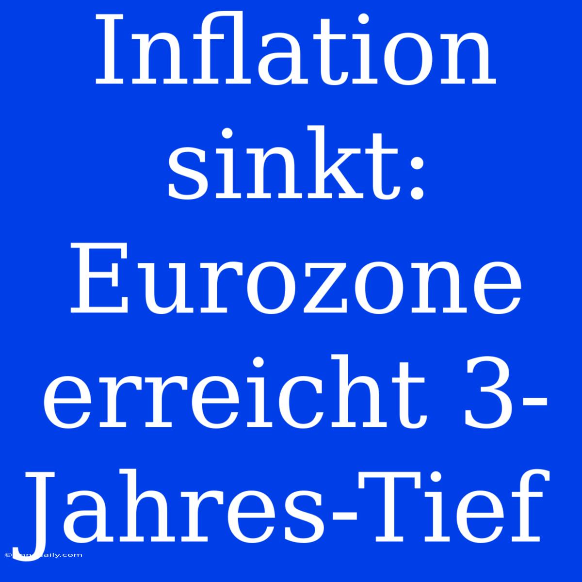 Inflation Sinkt: Eurozone Erreicht 3-Jahres-Tief