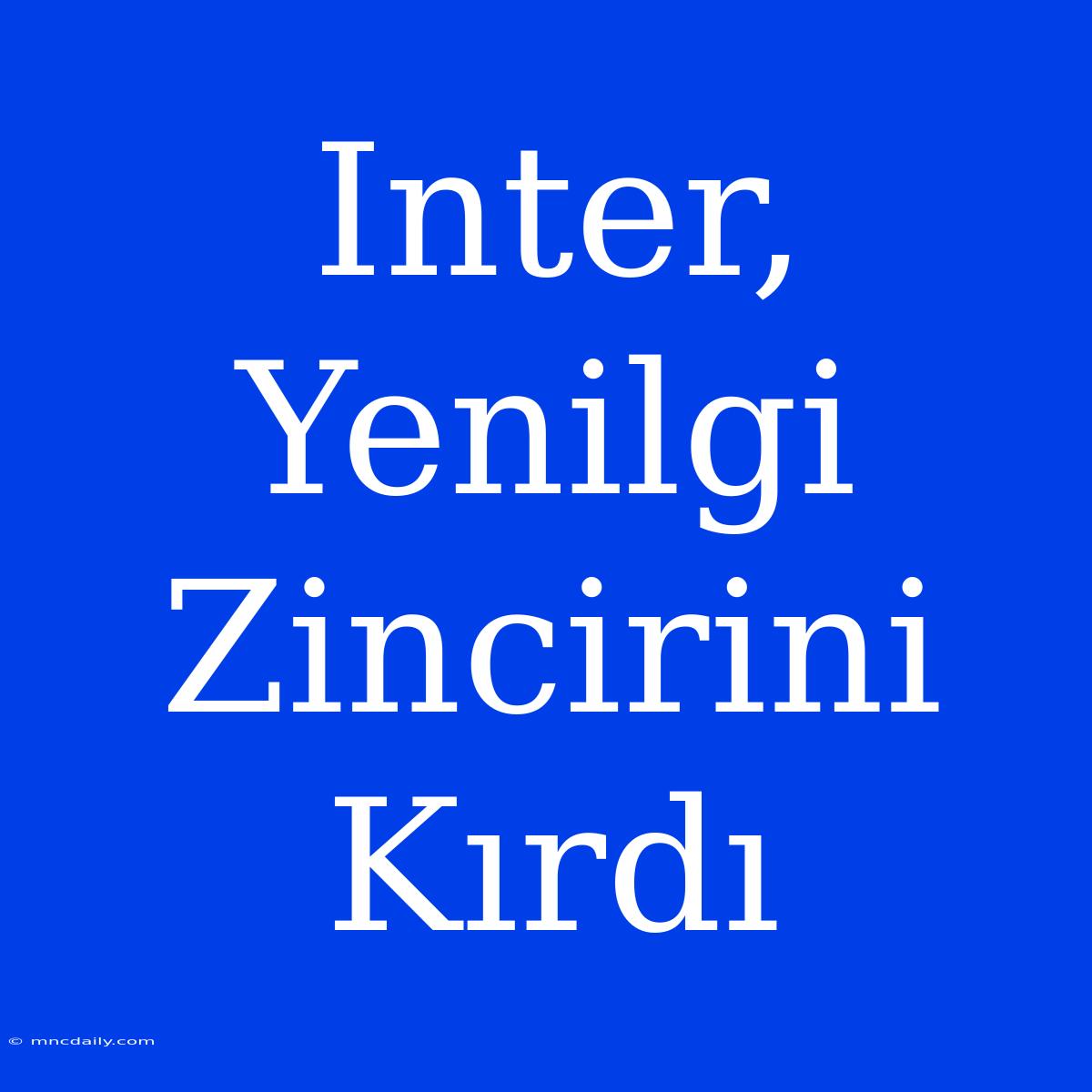 Inter, Yenilgi Zincirini Kırdı