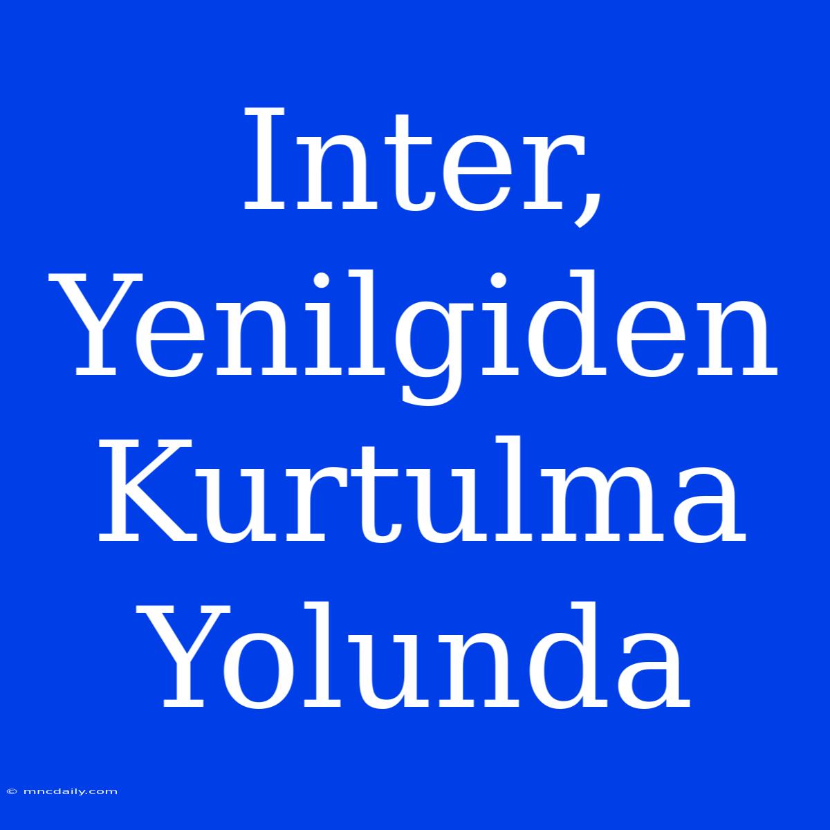 Inter, Yenilgiden Kurtulma Yolunda