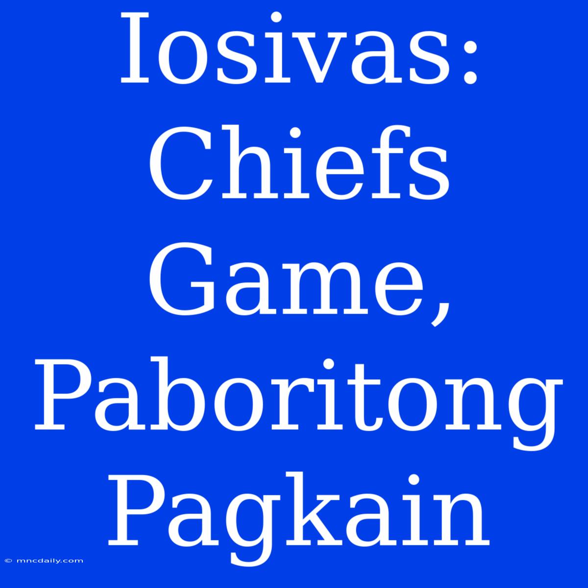 Iosivas: Chiefs Game, Paboritong Pagkain