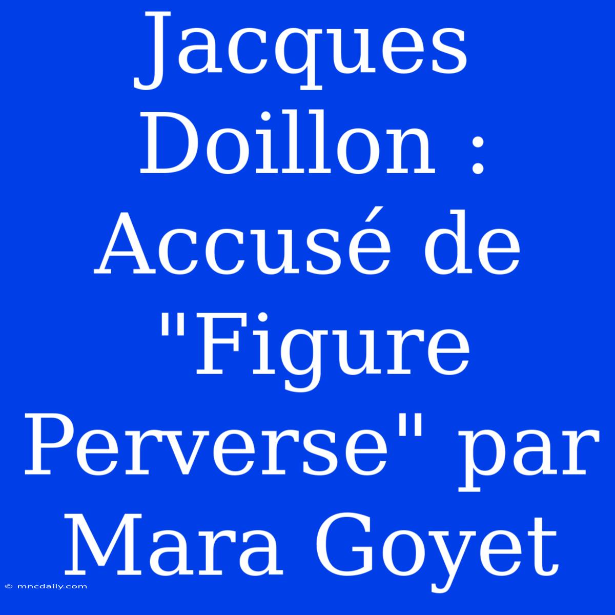 Jacques Doillon : Accusé De 