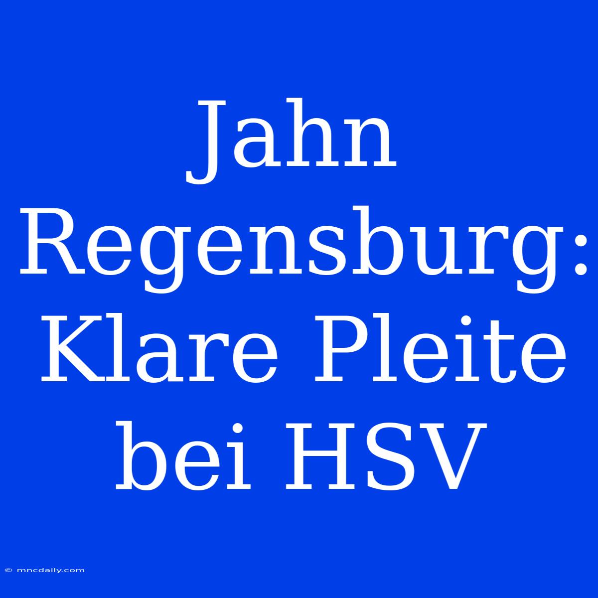 Jahn Regensburg: Klare Pleite Bei HSV