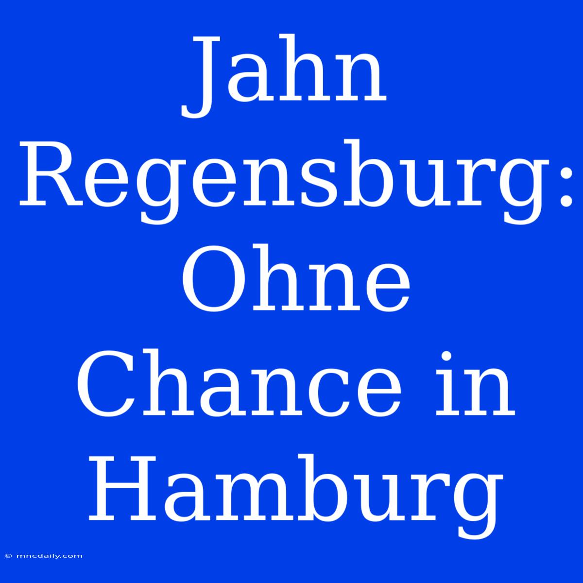 Jahn Regensburg: Ohne Chance In Hamburg