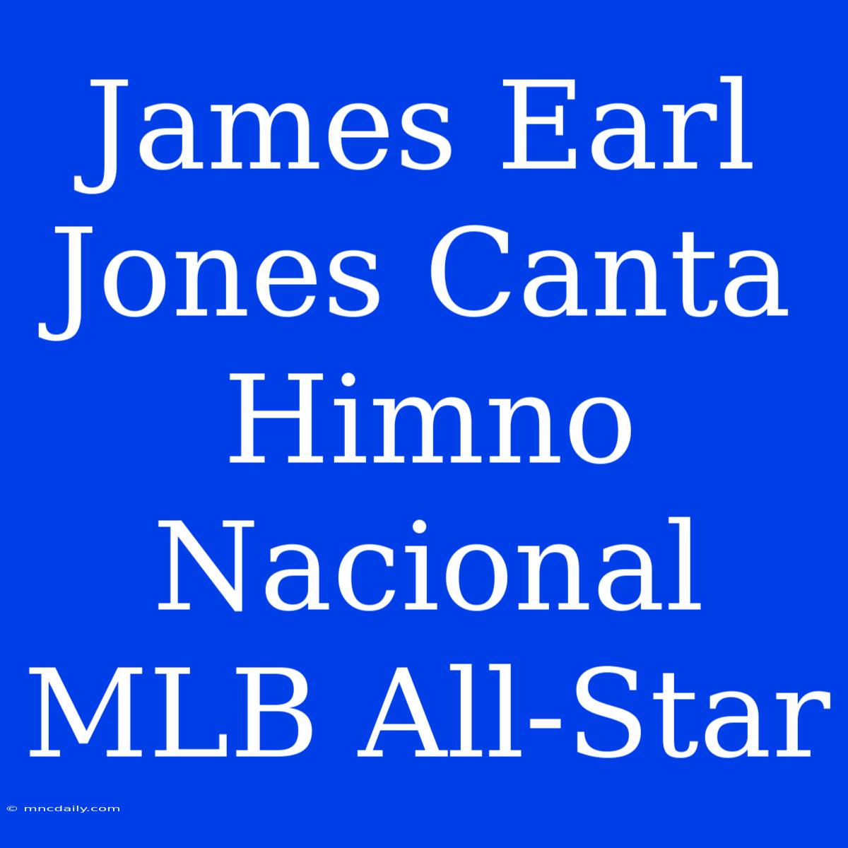 James Earl Jones Canta Himno Nacional MLB All-Star